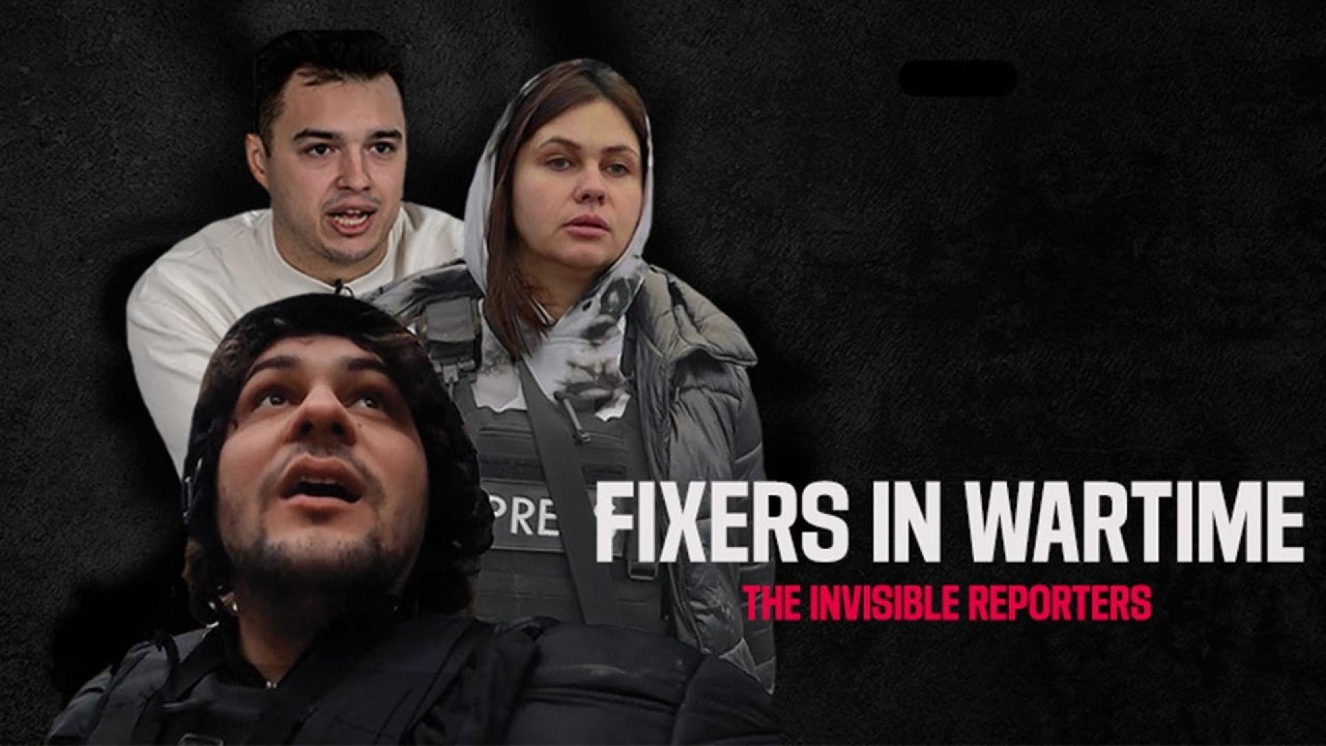 Fixers in Wartime - The invisible Reporters
