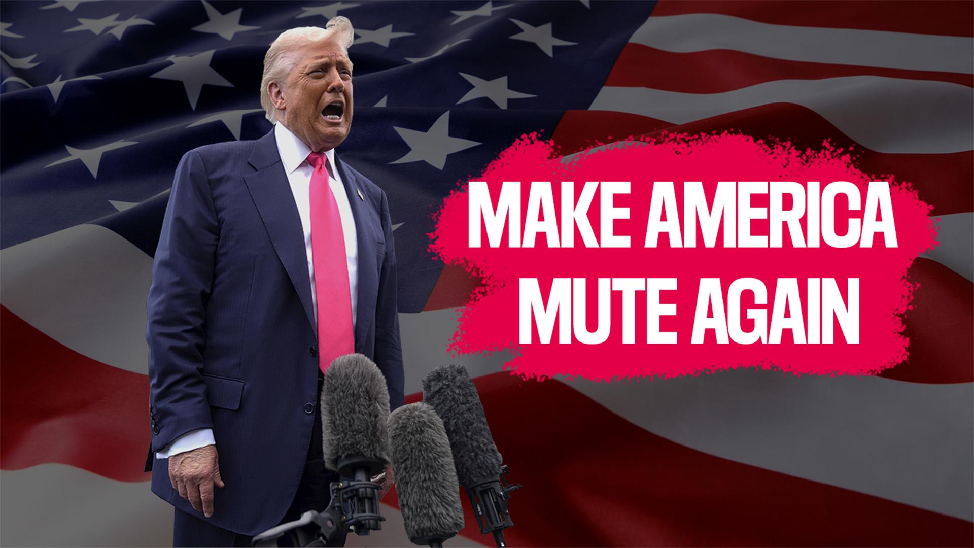 Make America Mute Again: Wie Trump die freie Presse zerstört 