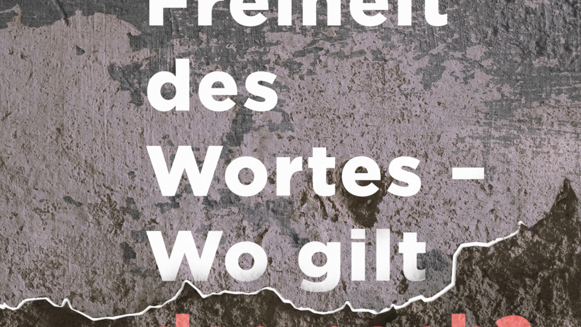 Freiheit des Wortes – Wo gilt das noch?